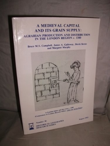 A Medieval capital and its grain supply: Agrarian production and distribution in the London region c.1300