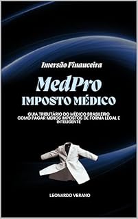 Livro MedPro Imposto Médico: Como Médicos Pagam Menos Impostos: Guia tributário prático para reduzir até 40% dos impostos que você paga hoje