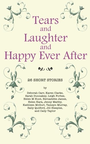 Tears and Laughter and Happy Ever After: 26 Short Stories