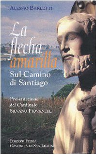 La flecha amarilla. Sul Camino di Santiago