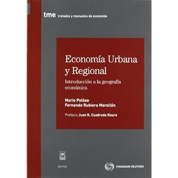 Economía urbana y regional - Introducción a la geografía económica (Tratados y Manuales de Economía) Economía urbana y regional - Introducción a la geografía económica (Tratados y Manuales de Economía)