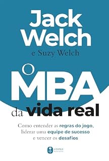 Livro O MBA da vida real: como entender as regras do jogo, liderar uma equipe de sucesso e vencer os desafios