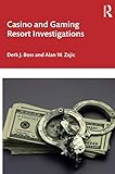 Casino and Gaming Resort Investigations by Derk J. Boss