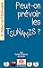 Peut-on prévoir les Tsunamis ? by 