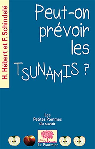 Peut-on prévoir les Tsunamis ? by Hélène Hébert, François Schindelé