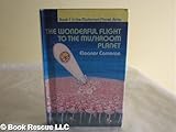 THE WONDERFUL FLIGHT TO THE MUSHROOM PLANET With Illustrations by Robert Henneberger