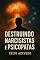 Livro Destruindo Narcisistas e Psicopatas (General Psychology and Life's Philosophy Livro 2)