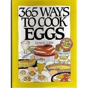 365 Ways To Cook Eggs The 365 Ways Series Corn Elaine 9780060171384 Amazon Com Books