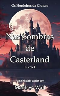 Livro Nas Sombras de Casterland (Os Herdeiros da Cratera Livro 1)