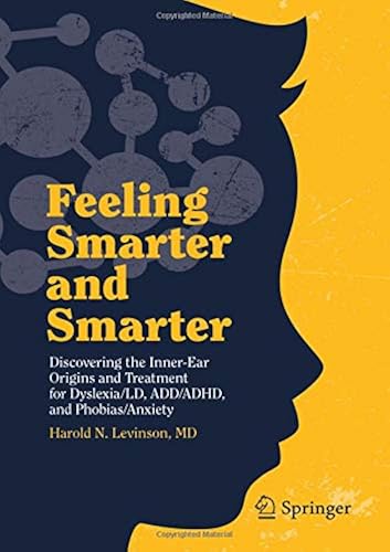 Download Feeling Smarter and Smarter: Discovering the Inner-Ear Origins and Treatment for Dyslexia/LD, ADD/ADHD, and Phobias/Anxiety PDF