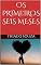 Livro OS PRIMEIROS SEIS MESES