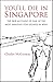 You'll Die in Singapore: The True Account of One of the Most Amazing POW Escapes in WWII by Charles McCormac