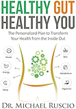 Healthy Gut, Healthy You: The Personalized Plan to Transform Your Health from the Inside Out