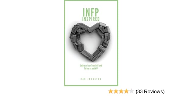 Infp Inspired Embrace Your True Self And Thrive As An Infp
