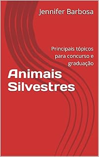 Livro Animais Silvestres: Principais tópicos para concurso e graduação (Resumos em Medicina Veterinária)