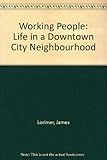Front cover for the book Working People: Life in a Downtown City Neighbourhood by James Lorimer