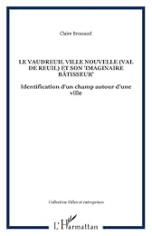 Le Vaudreuil ville nouvelle (Val de Reuil) et son "imaginaire bâtisseur"