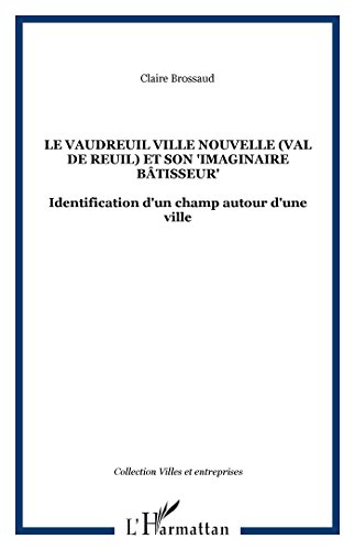 Le Vaudreuil ville nouvelle (Val de Reuil) et son 