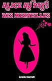 ALICE AU PAYS DES MERVEILLES: VERSION INTÉGRALE ET ENTIÈREMENT ILLUSTRÉE (ALICE AUX PAYS DES MERV by LEWIS CARROLL, HENRI BUÉ