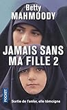Jamais sans ma fille : Tome 2, Pour l'amour d'un enfant by 