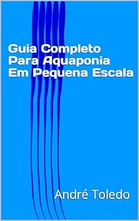 Livro Guia Completo Para Aquaponia Em Pequena Escala