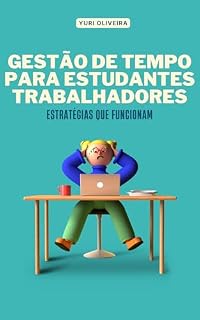 Livro Gestão do Tempo para Estudantes Trabalhadores: Estratégias que Funcionam