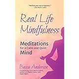Real Life Mindfulness: Meditations for a Calm and Quiet Mind