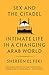Sex and the Citadel: Intimate Life in a Changing Arab World