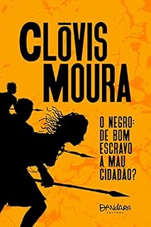 Livro O Negro: de bom escravo a mau cidadão? (Coleção Clóvis Moura)
