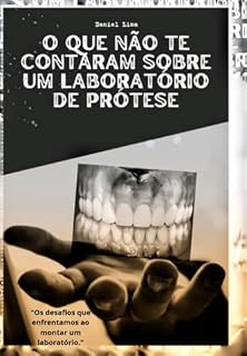 Livro O Que Não Te Contaram Sobre Um Laboratório De Prótese