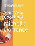 Sous Vide Cookbook: The Complete Sous Vide Cookbook: 550 Simply Delicious Everyday Sous Vide Recipes Sous Vide Cookbook: The Complete Sous Vide Cookbook: 550 Simply Delicious Everyday Sous Vide Recipes