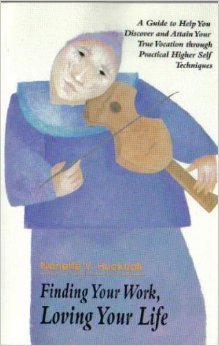 Finding Your Work, Loving Your Life: A Guide to Help You Discover and Attain Your True Vocation Thro by Nanette V. Hucknall