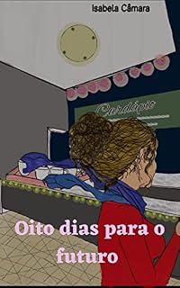 Livro Oito dias para o Futuro: Uma história inspirada em SHE