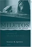 Miletos, the Ornament of Ionia : A History of the City to 400 B. C. E., Gorman, Vanessa B., 047211199X