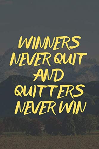 Winners Never Quit Quitters Never Win Winners Never Quit And Quitters Never Win: Motivational Notebook, Journal,  Diary (110 Pages, Blank, 6 X 9): Notebook, Motivational: 9781793293381:  Books - Amazon.ca