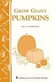 Grow Giant Pumpkins: Storey's Country Wisdom Bulletin A-187 (Storey Country Wisdom Bulletin, A-187) by 