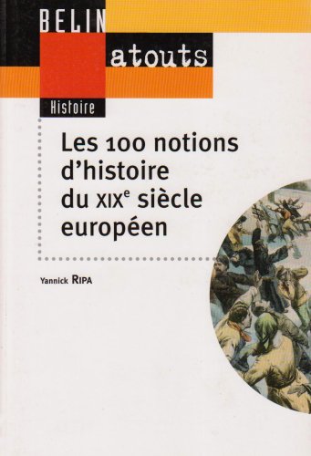 Les  100 notions du XIXe siècle européen