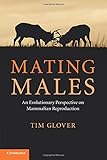 Cover of Mating Males: An Evolutionary Perspective on Mammalian Reproduction