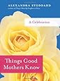 Things Good Mothers Know: A Celebration