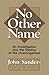 No Other Name: An Investigation Into the Destiny of the Unevangelized by Mr. John Sanders, Mr. Clark H. Pinnock
