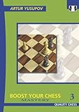 Boost Your Chess 3: Mastery (Yusupov's Chess School) by 