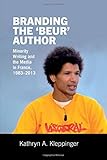 Kathryn Kleppinger, "Branding the Beur Author: Minority Writing and Media in France, 1983-2013" (Liverpool UP, 2015)