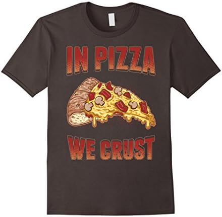Men's In Pizza We Crust God Trust Bacon Cheese Mushroom Pun Tshirt 3XL Asphalt