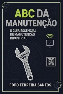 Livro ABC DA MANUTENÇÃO: O Guia Essencial de Manutenção Industrial