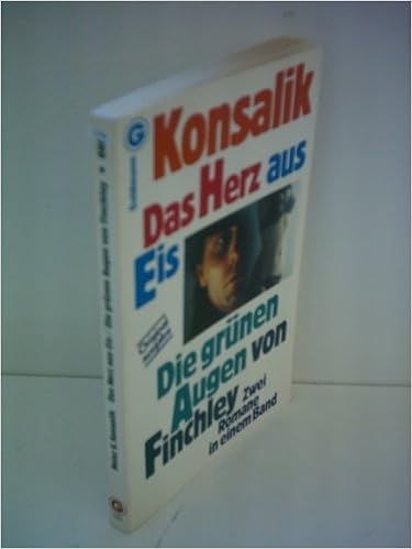 Heinz G Konsalik Das Herz Aus Eis Die Grunen Augen Von Finchley Heinz G Konsalik Amazon De Bucher