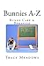 Bunnies A-Z by Tracy Meadows