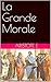 La Grande Morale (French Edition) by 