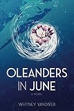 Oleanders in June by Whitney Vandiver