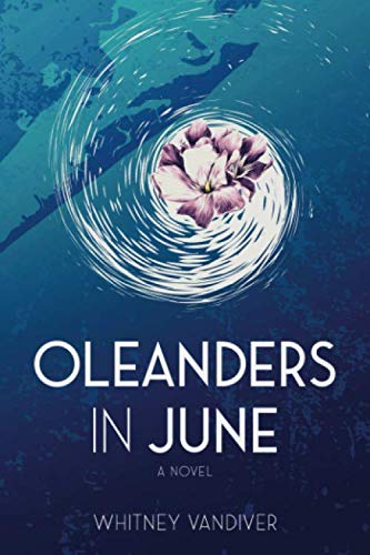 Oleanders in June by Whitney Vandiver