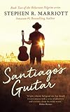 Santiago's Guitar (The Reluctant Pilgrim) by Stephen R. Marriott